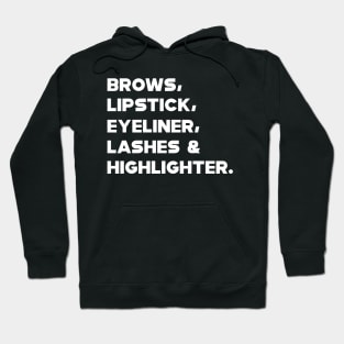 Brows, Lipstick, eyeliner,lashes highlighter. Hoodie